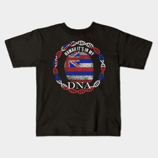 Hawaii Its In My DNA - Gift for Hawaiian From Hawaii Kids T-Shirt